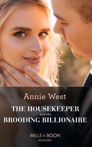 Annie West - The Housekeeper And The Brooding Billionaire.