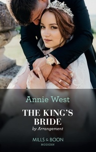 Annie West - The King's Bride By Arrangement.