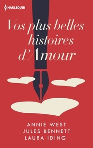 Annie West et Jules Bennett - Vos plus belles histoires d'amour.