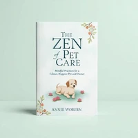 The Zen of Pet Care – Mindful Practices for a Calmer, Happier Pet and Owner