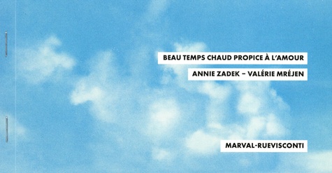 Annie Zadek et Valérie Mréjen - Beau temps chaud propice à l'amour.