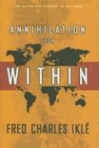 Annihilation from Within - The Ultimate Threat to Nations.