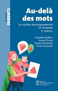 Annik Arsenault et Tamara Bachelet - Au-delà des mots - Le trouble développemental du langage.