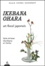 Annik Howa Gendrot - Ikebana Ohara. Art Floral Japonais.