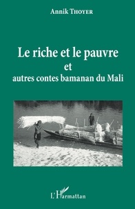 annik thoyer - Le riche et le pauvre et autres contes Bamanan du Mali.