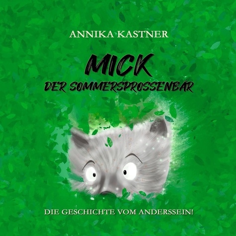 Mick - der Sommersprossenbär. Die Geschichte vom Anderssein!