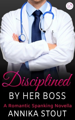  Annika Stout - Disciplined By Her Boss - Steamy Doctors, #3.