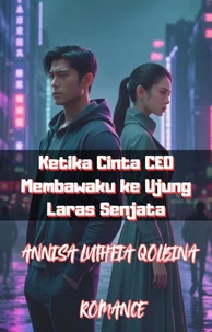 Ketika Cinta CEO Membawaku ke Ujung Laras Senjata