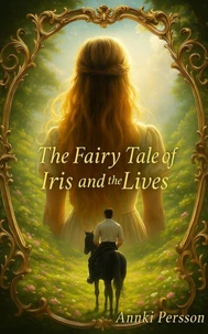 The Fairy Tale of Iris and The Lives