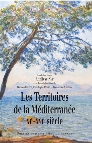 Annliese Nef - Les territoires de la Méditerranée (XIe-XVIe siècle).