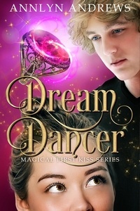  Annlyn Andrews - Dream Dancer - Magical First Kiss Series, #3.