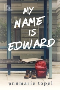  Annmarie Topel - My Name is Edward - The Bus Stop Series.