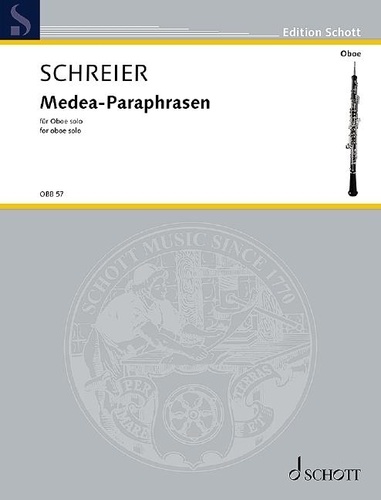 Anno Schreier - Edition Schott  : Medea-Paraphrasen - for oboe solo. oboe solo. Edition séparée..