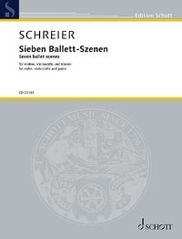 Anno Schreier - Edition Schott  : Seven ballet scenes - for violin, violoncello and piano. violin, cello and piano. Partition et parties..