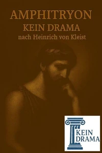 Amphitryon - Kein Drama nach Heinrich von Kleist