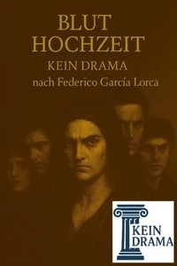 Bluthochzeit - Kein Drama nach Federico Garcia Lorca