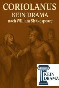 Coriolanus - Kein Drama nach William Shakespeare