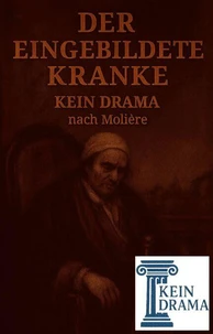 Der eingebildete Kranke - Kein Drama nach Molière