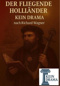 Der fliegende Holländer - Kein Drama nach Richard Wagner