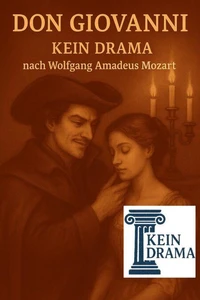 Don Giovanni - Kein Drama nach Wolfgang Amadeus Mozart