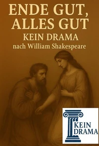 Ende gut, alles gut - Kein Drama nach William Shakespeare
