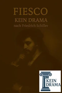 Fiesco - Kein Drama nach Friedrich Schiller