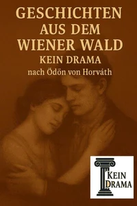 Geschichten aus dem Wiener Wald - Kein Drama nach Ödön von Horváth