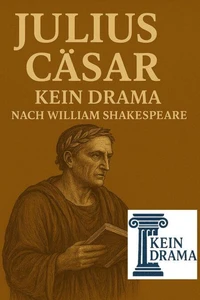 Julius Cäsar - Kein Drama nach William Shakespeare