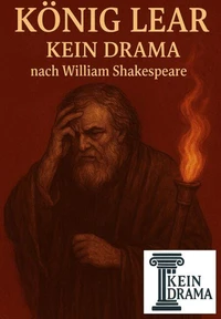 King Lear - Kein Drama nach William Shakespeare