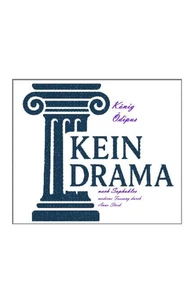 König Ödipus - Kein Drama von Sophokles