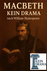 Macbeth - Kein Drama nach William Shakespeare