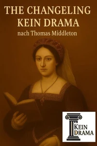 The Changeling - Kein Drama nach Thomas Middleton