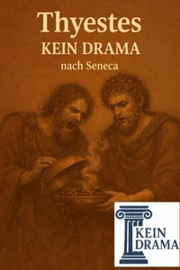 Thyestes - Kein Drama nach Seneca