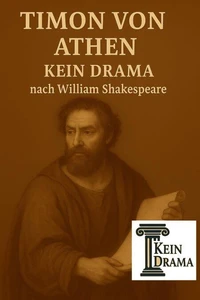 Timon von Athen - Kein Drama nach William Shakespeare