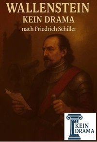 Wallenstein - Kein Drama nach Friedrich Schiller