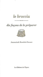 Annonciade Benedetti-Zavaro - Le brocciu - Dix façons de le préparer.