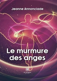 Téléchargez le livre de google book en pdf Le murmure des anges (French Edition)