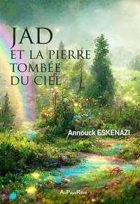 Annouck Eskenazi - Jad et la pierre tombée du ciel.