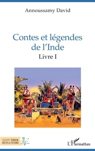Annoussamy David - Contes et légendes de l'Inde - Livre I.