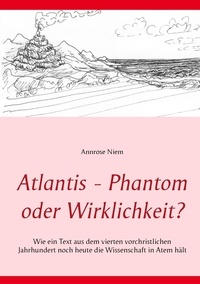 Annrose Niem et  Stadtmuseum Quakenbrück - Atlantis - Phantom oder Wirklichkeit? - Wie ein Text aus dem vierten vorchristlichen Jahrhundert noch heute die Wissenschaft in Atem hält.