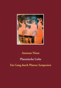 Annrose Niem et  Stadtmuseum Quakenbrück - Platonische Liebe - Ein Gang durch Platons Symposion.
