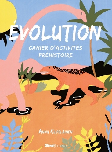 Annu Kilpeläinen - Evolution - Cahier d'activités Préhistoire.