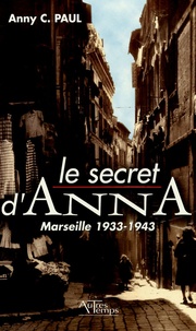 Anny C Paul - Le secret d'Anna - Marseille 1933-1943.