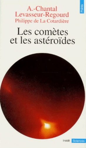Anny-Chantal Levasseur-Regourd - Les comètes et les astéroïdes.