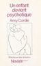 Anny Cordié - Un enfant devient psychotique.