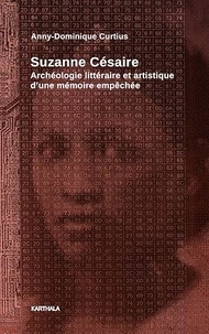 Anny Dominique Curtius - Suzanne Césaire - Archéologie littéraire et artistique d'une mémoire empêchée.