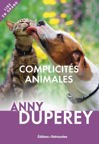 Complicités animales. Histoires vraies Edition en gros caractères