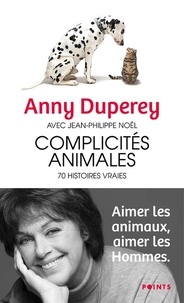 Anny Duperey - Complicités animales - 70 histoires vraies.