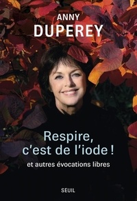 Anny Duperey - Respire, c'est de l'iode ! - Et autres évocations libres.