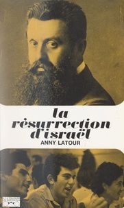 Anny Latour et Georges Pernoud - La résurrection d'Israël.